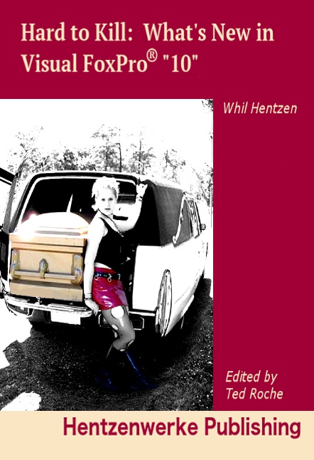 Hard to Kill: What&rsquo;s New in Visual FoxPro &ldquo;10&rdquo; book cover